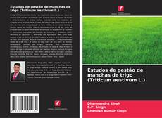 Estudos de gestão de manchas de trigo (Triticum aestivum L.) kitap kapağı