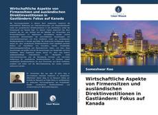 Bookcover of Wirtschaftliche Aspekte von Firmensitzen und ausländischen Direktinvestitionen in Gastländern: Fokus auf Kanada