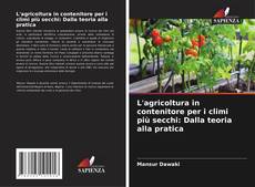 Bookcover of L'agricoltura in contenitore per i climi più secchi: Dalla teoria alla pratica