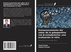 Buchcover von Enmascaramiento del sabor de la gabapentina con β-ciclodextrina: una evaluación in vitro