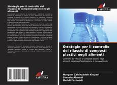 Bookcover of Strategie per il controllo del rilascio di composti plastici negli alimenti