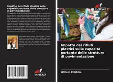 Capa do livro de Impatto dei rifiuti plastici sulla capacità portante delle strutture di pavimentazione 