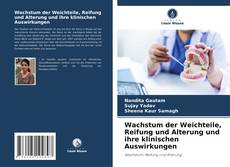 Bookcover of Wachstum der Weichteile, Reifung und Alterung und ihre klinischen Auswirkungen