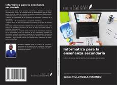 Couverture de Informática para la enseñanza secundaria