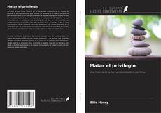 Capa do livro de Matar el privilegio 