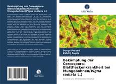 Bekämpfung der Cercospora-Blattfleckenkrankheit bei Mungobohnen(Vigna radiata L.)的封面