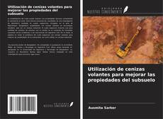 Capa do livro de Utilización de cenizas volantes para mejorar las propiedades del subsuelo 