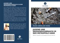 Bookcover of JUGEND UND DROGENMISSBRAUCH IN DER METROPOLE KANO