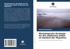 Copertina di Missiologische Strategie für die städtische Arbeit im Kontext der Migration