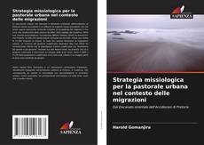 Bookcover of Strategia missiologica per la pastorale urbana nel contesto delle migrazioni
