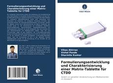Buchcover von Formulierungsentwicklung und Charakterisierung einer Matrix-Tablette für CTDD