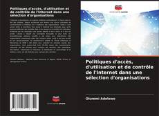 Buchcover von Politiques d'accès, d'utilisation et de contrôle de l'Internet dans une sélection d'organisations