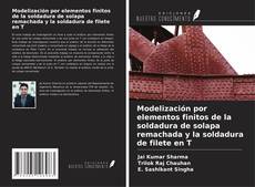 Bookcover of Modelización por elementos finitos de la soldadura de solapa remachada y la soldadura de filete en T