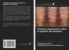 Bookcover of Estudio comparativo sobre la gestión de residuos