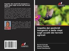Обложка Impatto dei pesticidi inorganici e delle siepi sugli uccelli dei terreni agricoli