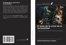 El tema de la crisis de la racionalidad kitap kapağı