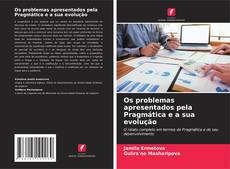 Couverture de Os problemas apresentados pela Pragmática e a sua evolução