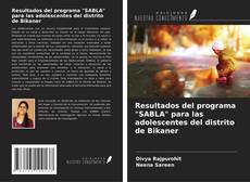 Couverture de Resultados del programa "SABLA" para las adolescentes del distrito de Bikaner