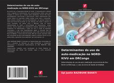 Bookcover of Determinantes do uso de auto-medicação no NORD-KIVU em DRCongo
