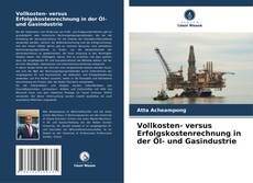 Vollkosten- versus Erfolgskostenrechnung in der Öl- und Gasindustrie的封面