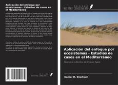 Bookcover of Aplicación del enfoque por ecosistemas - Estudios de casos en el Mediterráneo