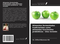 Alimentos fermentados tradicionales como alimentos funcionales probióticos - Una revisión kitap kapağı