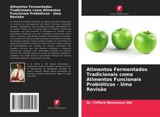 Couverture de Alimentos Fermentados Tradicionais como Alimentos Funcionais Probióticos - Uma Revisão