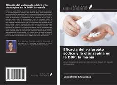 Bookcover of Eficacia del valproato sódico y la olanzapina en la DBP, la manía