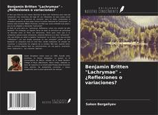 Benjamin Britten "Lachrymae" - ¿Reflexiones o variaciones?的封面