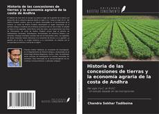 Bookcover of Historia de las concesiones de tierras y la economía agraria de la costa de Andhra