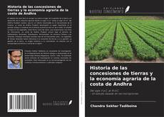 Borítókép a  Historia de las concesiones de tierras y la economía agraria de la costa de Andhra - hoz