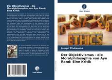 Der Objektivismus - die Moralphilosophie von Ayn Rand: Eine Kritik kitap kapağı