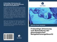 Capa do livro de Frühzeitige Erkennung und Behandlung der physiologischen Neugeborenengelbsucht 