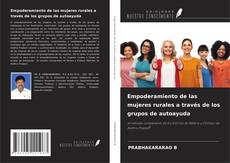 Empoderamiento de las mujeres rurales a través de los grupos de autoayuda kitap kapağı