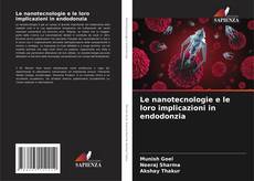 Copertina di Le nanotecnologie e le loro implicazioni in endodonzia