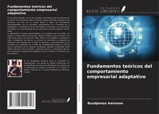 Couverture de Fundamentos teóricos del comportamiento empresarial adaptativo