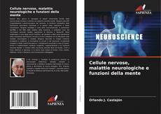 Bookcover of Cellule nervose, malattie neurologiche e funzioni della mente