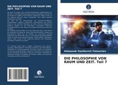 Bookcover of DIE PHILOSOPHIE VON RAUM UND ZEIT. Teil 7