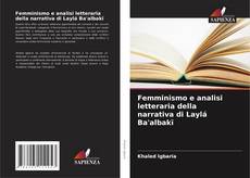 Portada del libro de Femminismo e analisi letteraria della narrativa di Laylá Ba'albakī