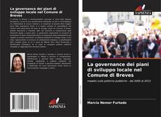 Bookcover of La governance dei piani di sviluppo locale nel Comune di Breves