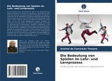 Copertina di Die Bedeutung von Spielen im Lehr- und Lernprozess