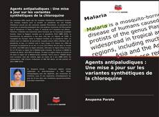 Couverture de Agents antipaludiques : Une mise à jour sur les variantes synthétiques de la chloroquine