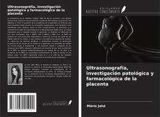 Buchcover von Ultrasonografía, investigación patológica y farmacológica de la placenta