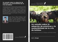 Buchcover von Un estudio sobre la adopción de prácticas y la sostenibilidad de la cría de búfalos