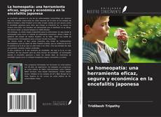 Bookcover of La homeopatía: una herramienta eficaz, segura y económica en la encefalitis japonesa