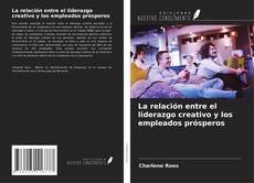 Capa do livro de La relación entre el liderazgo creativo y los empleados prósperos 