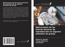 Bookcover of Aplicaciones de las nuevas técnicas de reproducción en algunos animales de granja