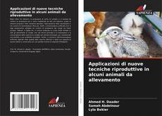 Bookcover of Applicazioni di nuove tecniche riproduttive in alcuni animali da allevamento