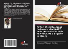 Bookcover of Fattori che influenzano l'aderenza alla HAART nelle persone affette da PLWHIV/AIDS a Sagamu, in Nigeria