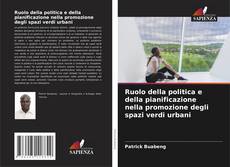 Bookcover of Ruolo della politica e della pianificazione nella promozione degli spazi verdi urbani